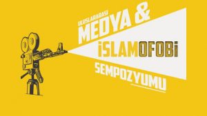 1. Uluslararası Medya ve İslamofobi Sempozyumu Bugün Düzenleniyor