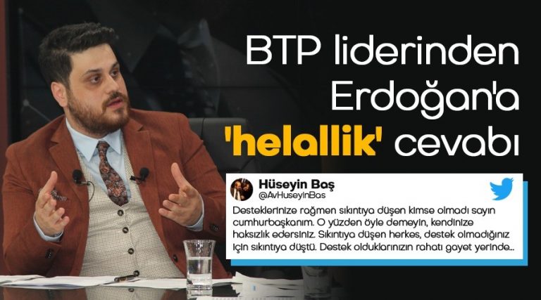 Bağımsız Türkiye Partisi (BTP) liderinden Cumhurbaşkanı Erdoğan’a ‘helallik’ cevabı