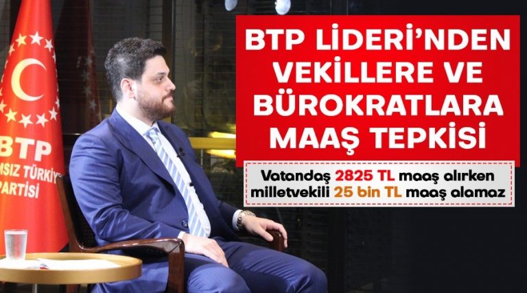 BTP Lideri’nden vekillere ve bürokratlara maaş tepkisi