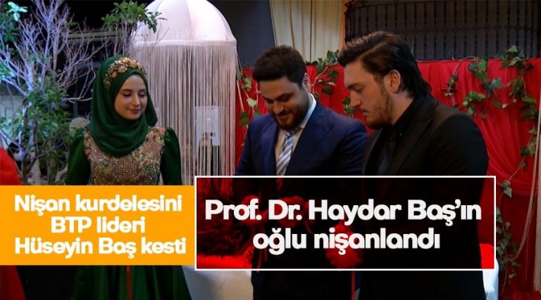 ‘Merhum Prof. Dr. Haydar Baş’ın oğlu nişanlandı’