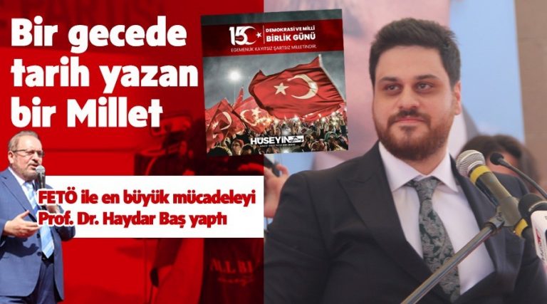 ‘Bir gecede tarih yazan bir Millet “FETÖ ile en büyük mücadeleyi Prof. Dr. Haydar Baş yaptı”‘