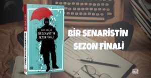 İlker Arslan’ın Bir Senaristin Sezon Finali Kitabı çıktı