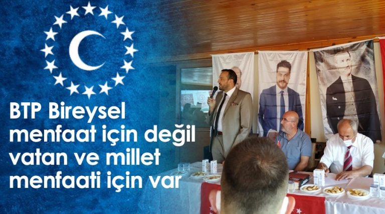 “BTP Bireysel menfaat için değil vatan ve millet menfaati için var”