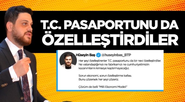 Bağımsız Türkiye Partisi (BTP) Lideri: “T.C. pasaportunu da özelleştirdiler