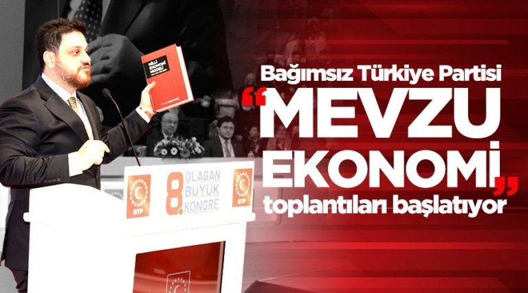 Bağımsız Türkiye Partisi (BTP) “Mevzu Ekonomi” toplantıları başlatıyor