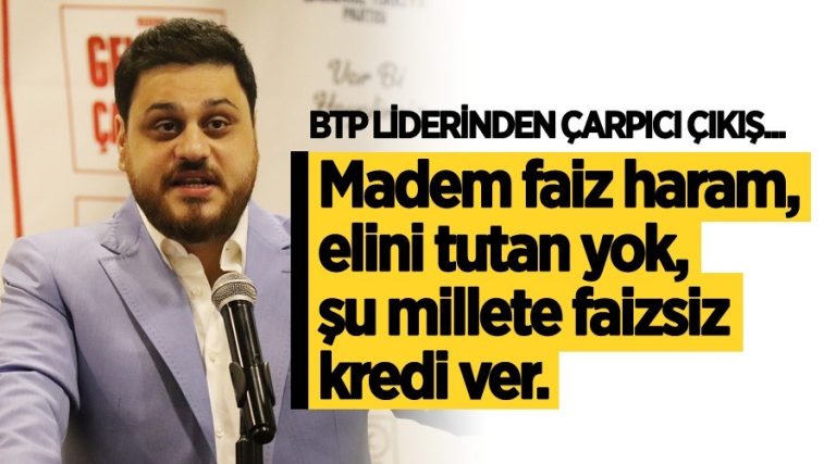 Bağımsız Türkiye Partisi’nden (BTP) Hükümete ‘devlet bankalarından faizsiz kredi ver’ çağrısı