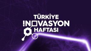 Türkiye İnovasyon Haftası bugün başlıyor