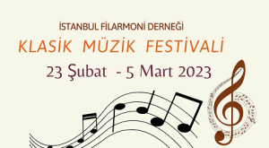İstanbul Filarmoni Derneği’nin ‘Klasik Müzik Festivali’ 23 Şubat – 5 Mart 2023 tarihlerinde İstanbul’da