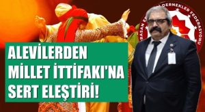 Horasan Erenleri Dernekler Federasyonu Genel Başkanı Mehmet Şahin: : Millet İttifakı’nın gündeminde Aleviler yok!