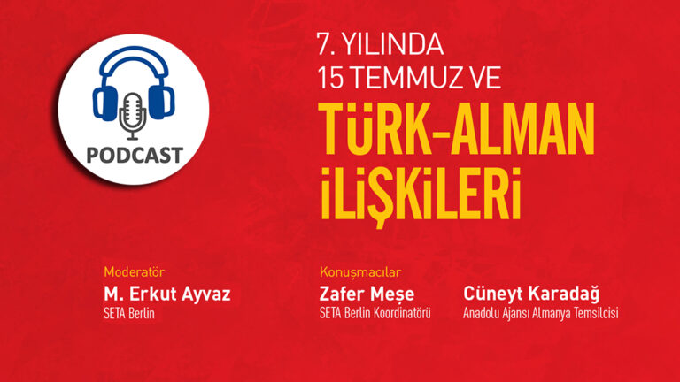 Podcast: 7. Yılında 15 Temmuz ve Türk-Alman İlişkileri