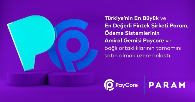 Param, PayCore ve bağlı ortaklıklarının tamamını satın almak üzere anlaştı
