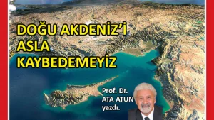 Prof. Dr. Ata Atun, “Kuzey Kıbrıs Türk Cumhuriyeti (KKTC) açık denizlerle bağı olan tek ada devleti”