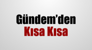 Hafta İçi Gündeme düşen önemli gelişmeler!