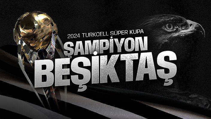 2024 Turkcell Süper Kupa’da Şampiyon Beşiktaş!