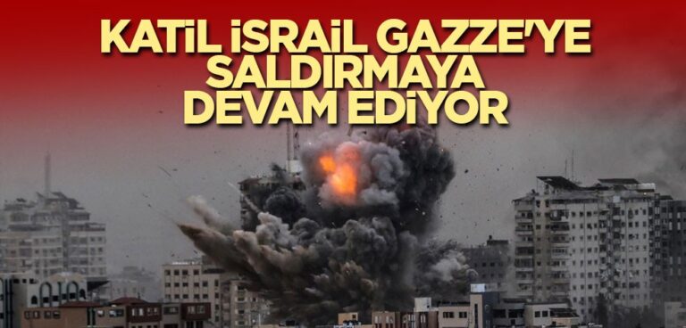 Soykırımcı katil İsrail, masum Gazze halkına karşı saldırılarını aralıksız sürdürüyor