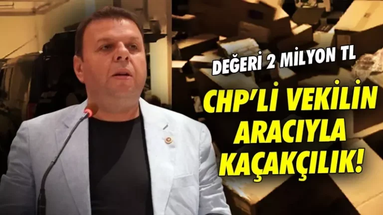 Kaçakçılık yapılan araç CHP’li vekil Ün’e ait çıktı
