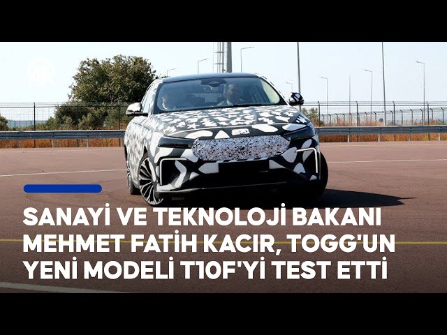 Sanayi ve Teknoloji Bakanı Kacır, “Önümüzdeki yıl Togg’un elektrikli ilk sedan modeli olan T10F piyasaya sunulacak”