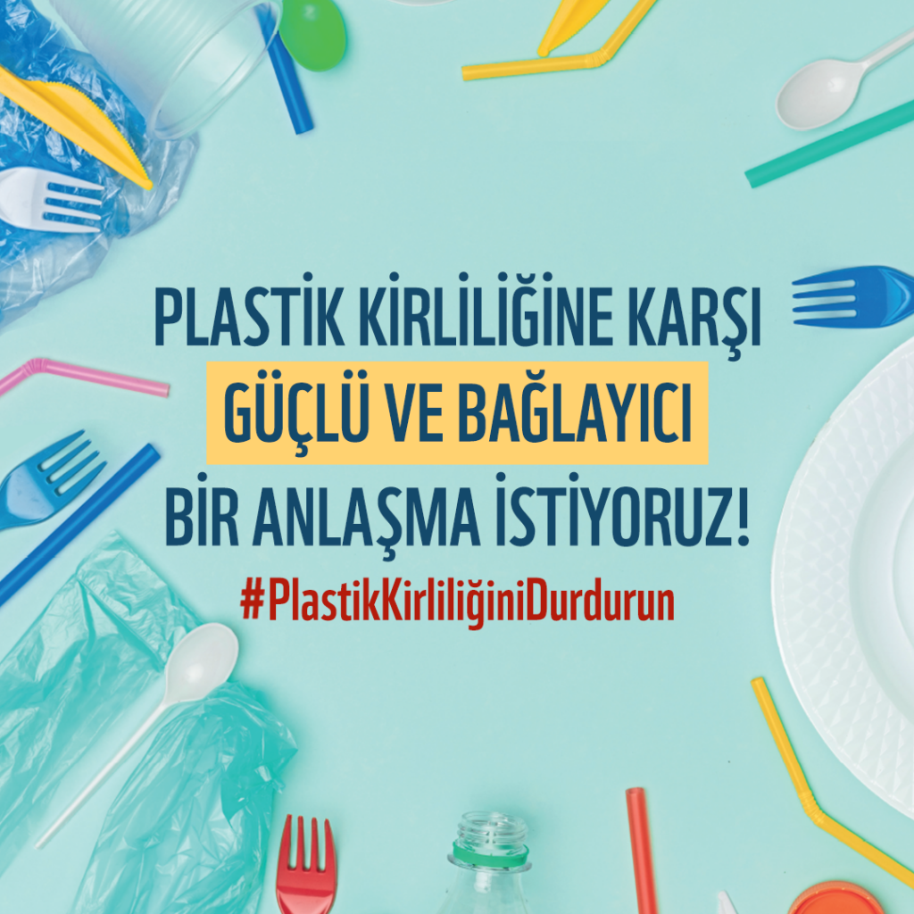 Çevreci STK’ larından çağrı: Plastik kirliliğine karşı güçlü ve bağlayıcı bir anlaşma