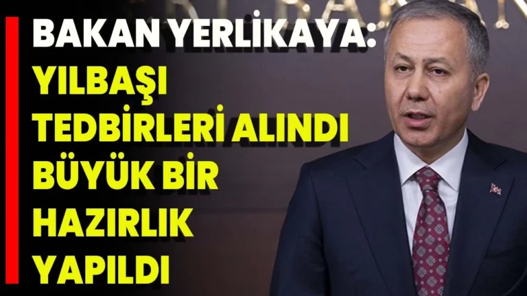İçişleri Bakanı Ali Yerlikaya, “Yılbaşı Tedbirler perşembe günü sabaha kadar devam edecek”