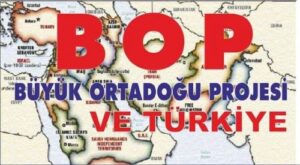 Büyük Orta Doğu Projesi (BOP) Lozan’ın intikamı Sevr’in kuyruk acısıdır!