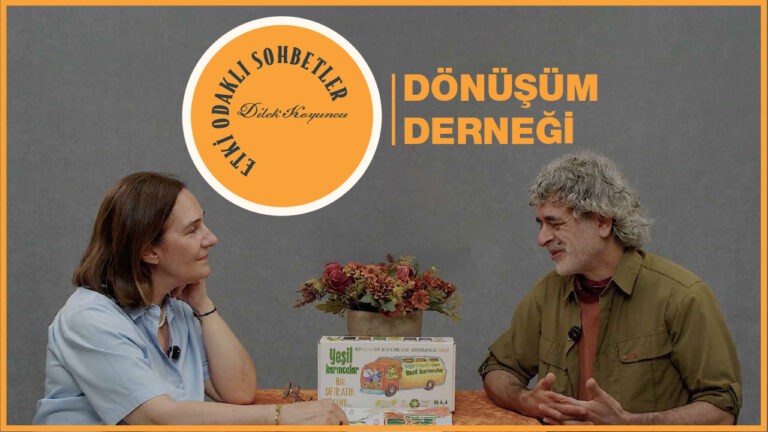 Etki Odaklı Sohbetler’in yeni konuğu Dönüşüm Derneği