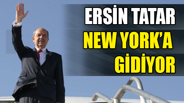 KKTC Cumhurbaşkanı Tatar, New York 5+1 Gayrıresmi Zirvesine katılmak için bugün New York’a gidiyor