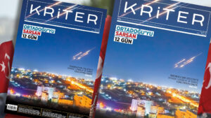 Kriter’in Temmuz-Ağustos Sayısı Çıktı: Ortadoğu’yu Sarsan 12 Gün