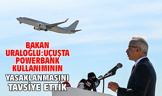 Bakan Uraloğlu: “Taşınabilir Elektronik Cihazlarla İlgili Uluslararası Kurallara Titizlikle Uyulması Gerekiyor”