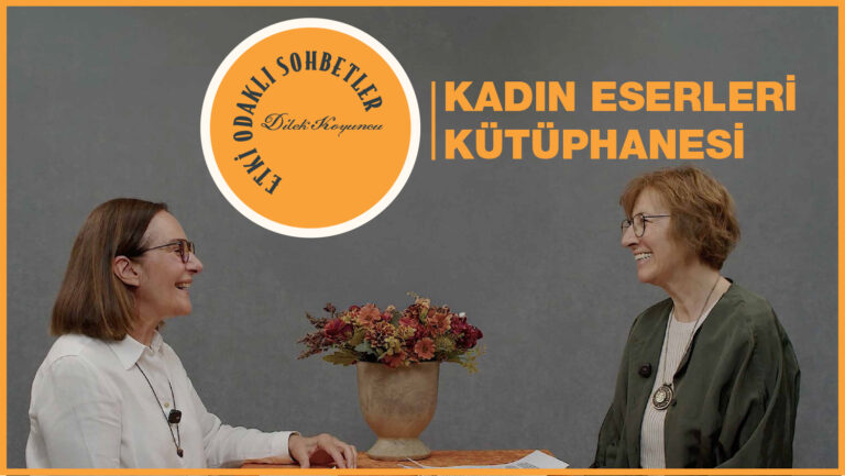 Etki Odaklı Sohbetler’in konuğu Kadın Eserleri Kütüphanesi ve Bilgi Merkezi Yönetim Kurulu Üyesi Nilgün Kıvırcık oldu