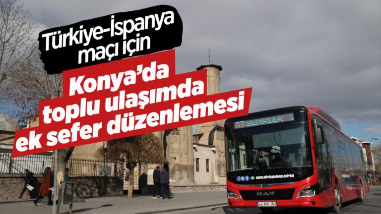 Konya Büyükşehir Belediyesi, Türkiye – İspanya Milli Futbol Maçı öncesi ve sonrası, tramvay ve otobüs seferlerinde düzenlemeye gitti…