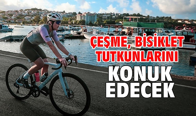 Bisiklet tutkunları, Çeşme’de pedal çevirecek!