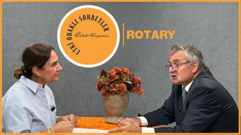 Etki Odaklı Sohbetler’in konuğu Rotary Bölge 2420, 25-26 Dönemi Guvernör Yardımcısı Serhad Bil oldu