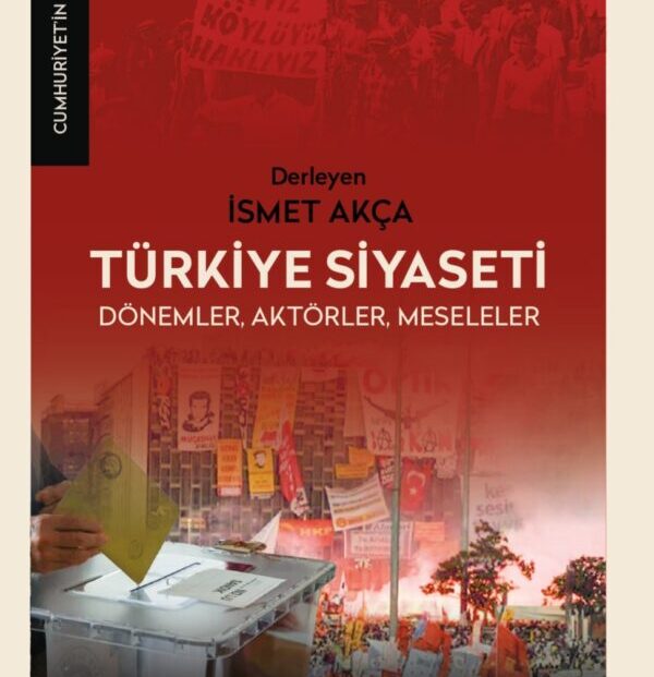 Tarih Vakfı’nın Cumhuriyet’in 100 Yılı Serisinden Yeni Bir Cilt: Türkiye Siyaseti – Dönemler, Aktörler, Meseleler
