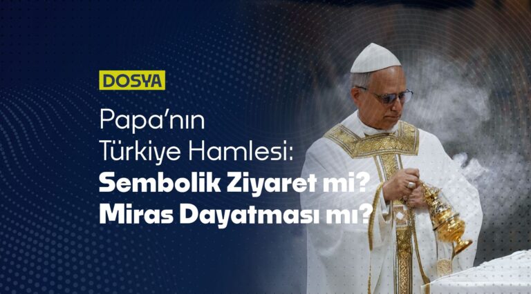Papa’nın bu Türkiye ziyareti, diplomatik bir jestten çok daha fazlasını işaret ediyor…