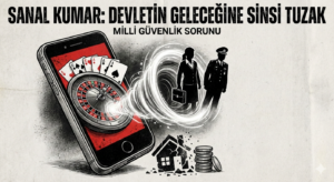 Milli Güvenlik Sorunu: Sanal Kumar ve Kalbine Sızan Sessiz Tehdit!