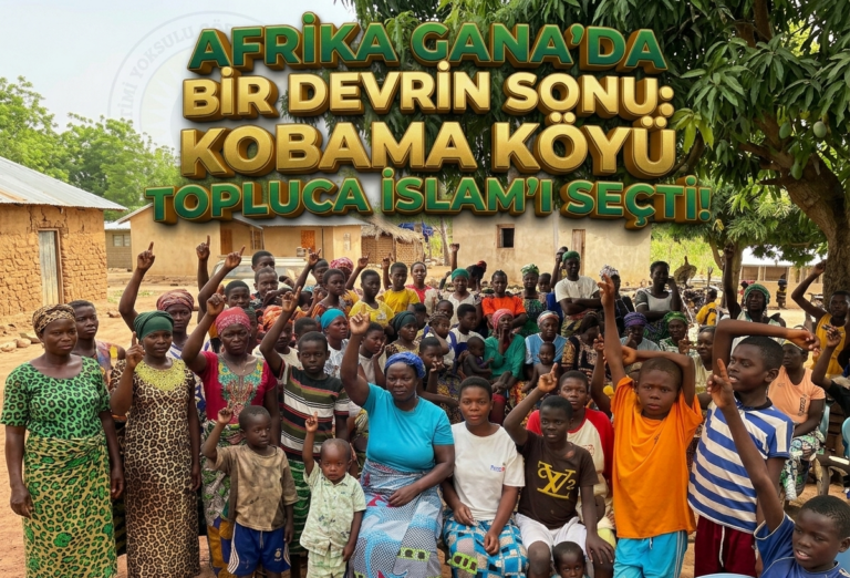 Afrika Gana’da Bir Devrin Sonu: Kobama Köyü İslamı Seçti!