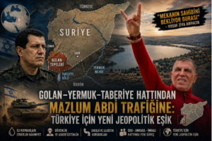 Ömür Çelikdönmez yazdı; Golan–Yermuk–Taberiye hattından Mazlum Abdi trafiğine: Türkiye için yeni jeopolitik eşik