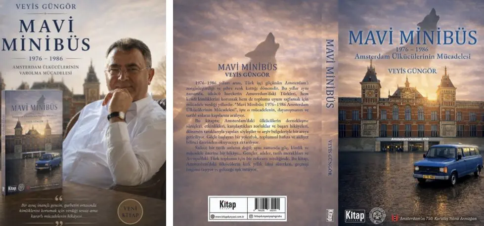 Veyis GÜNGÖR’den Muhteşem Bir Kitap: Mavi Minibüs (1976–1986) Amsterdam’da Bir Dönemin Hikayesi